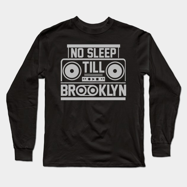 No Sleep Till Brooklyn Long Sleeve T-Shirt by caidcmytvroi